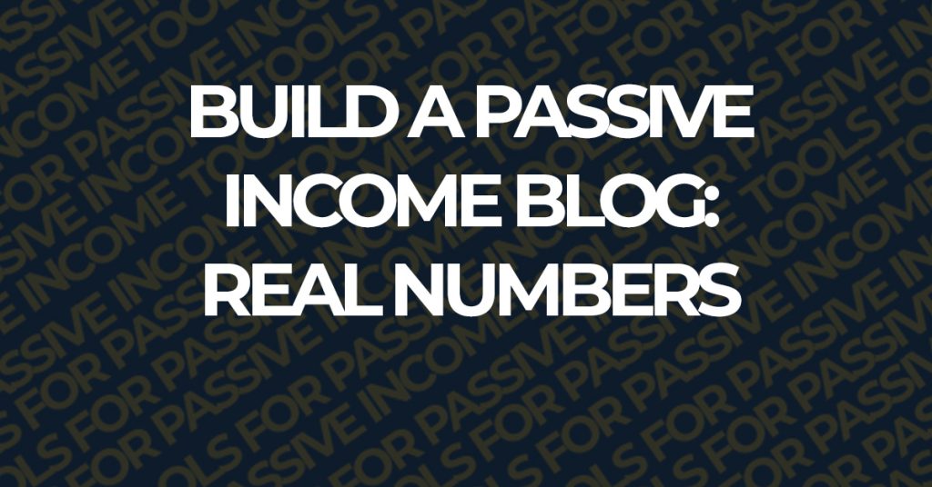 build a passive income blog real numbers