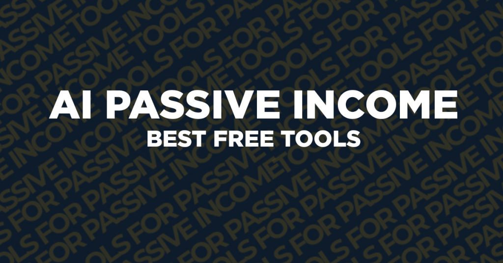AI passive income 2026 best free tools